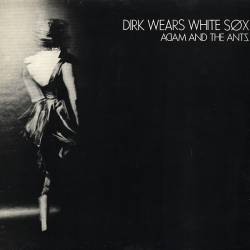 Adam And The Ants : Dirk Wears White Sox